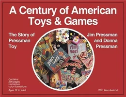 A Century of American Toys and Games The Story of Pressman toy /anglais