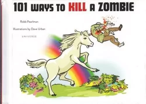 101 Ways to Kill a Zombie /anglais -  PEARLMAN ROBB - RIZZOLI