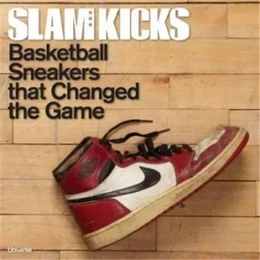 SLAM Kicks: Basketball Sneakers that Changed the Game /anglais