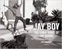 Jay Boy The Early Years of Jay Adams /anglais -  - RIZZOLI