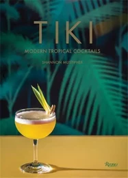 Tiki : Modern Tropical Cocktails /anglais