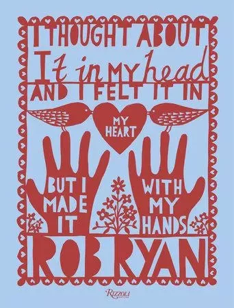 Rob Ryan I Thought About It in My Head and I Felt It in My Heart but I Made It with My Hands /anglai -  RYAN ROB/NICHOLS JEB - RIZZOLI