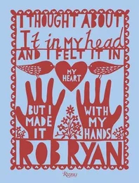 Rob Ryan I Thought About It in My Head and I Felt It in My Heart but I Made It with My Hands /anglai