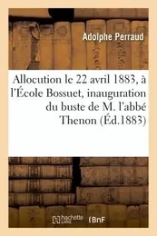 Allocution prononcée, le 22 avril 1883, à l'École Bossuet, pour l'inauguration du buste