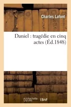 Daniel : tragédie en cinq actes - Charles Lafont - HACHETTE BNF