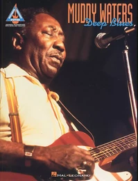 MUDDY WATERS: DEEP BLUES - GUITAR RECORDED VERSIONS GUITARE