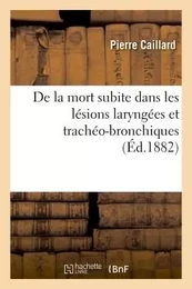 De la mort subite dans les lésions laryngées et trachéo-bronchiques