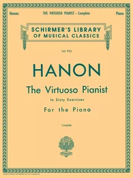 CHARLES-LOUIS HANON : THE VIRTUOSO PIANIST IN 60 EXERCISES FOR THE PIANO - COMPLETE EDITION