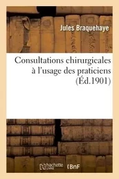 Consultations chirurgicales à l'usage des praticiens