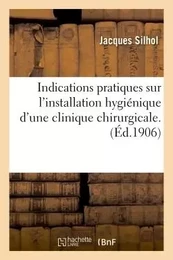 Indications pratiques sur l'installation hygiénique d'une clinique chirurgicale