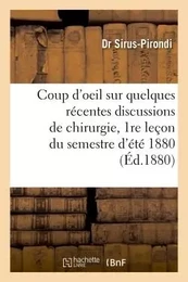 Coup d'oeil sur quelques récentes discussions de chirurgie, 1re leçon du semestre d'été 1880