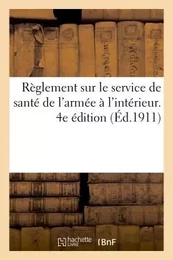 Règlement sur le service de santé de l'armée à l'intérieur. 4e édition