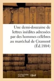 Une demi-douzaine de lettres inédites adressées par des hommes célèbres au maréchal de Gramont