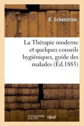 La Thérapie moderne et quelques conseils hygiéniques, guide des malades