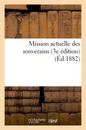 Mission actuelle des souverains (3e édition) (Éd.1882)