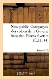 Non publié. Compagnie des colons de la Guyane française. Pièces diverses (Éd.1844) Numéro 1-5