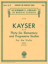 HEINRICH ERNST KAYSER : 36 ELEMENTARY & PROGRESSIVE STUDIES, OP. 20 - VIOLON