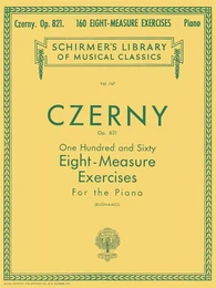 CARL CZERNY :  160 EIGHT-MEASURE EXERCISES, OP. 821