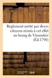 Règlement arrêté par divers citoyens réunis à cet effet au bourg de Vimoutier (Éd.1790)