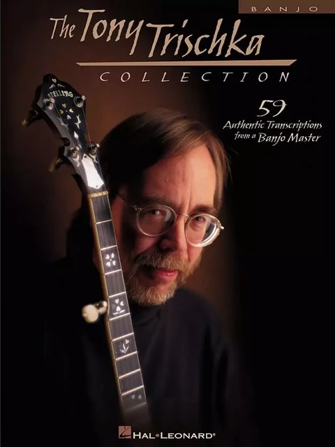 TONY TRISCHKA : THE TONY TRISCHKA COLLECTION - BANJO - 59 AUTHENTIC TRANSCRIPTIONS -  TONY TRISCHKA - HAL LEONARD