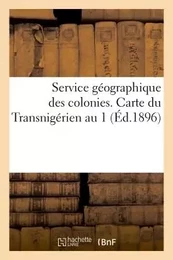 Service géographique des colonies. Carte du Transnigérien au 1 (Éd.1896)