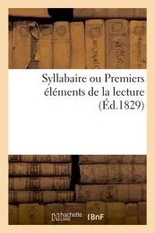 Syllabaire ou Premiers éléments de la lecture (Éd.1829)