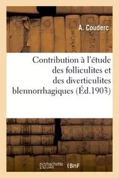 Contribution à l'étude des folliculites et des diverticulites blennorrhagiques