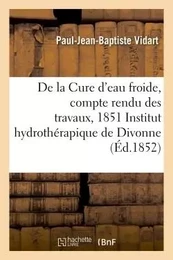 Cure d'eau froide, compte rendu des travaux, 1851 à l'Institut hydrothérapique de Divonne Ain