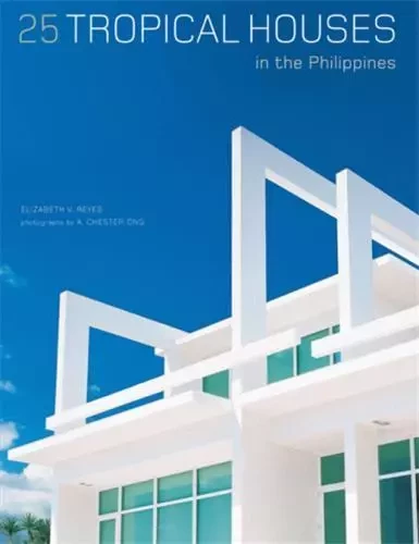 25 Tropical Houses in the Philippines /anglais -  REYES ELISABETH V - TUTTLE