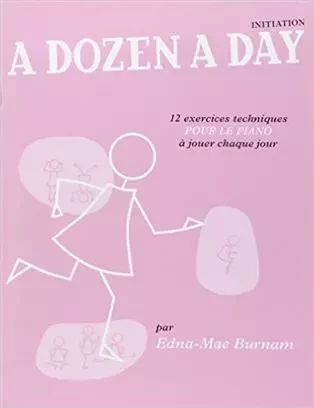 A DOZEN A DAY INITIATION (FR) - ROSE - EN FRANCAIS - 12 EXERCISES TECHNIQUES POUR LE PIANO A JOUER -  EDNA-MAE BURNAM - EMF