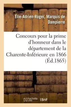 Concours pour la prime d'honneur dans le département de la Charente-Inférieure en 1866 -  Dampierre - HACHETTE BNF