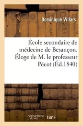 École secondaire de médecine de Besançon. Éloge de M. le professeur Pécot