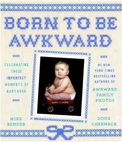 Born to Be Awkward : Moments of Babyhood /anglais -  BENDER MIKE/CHERNACK - RANDOM HOUSE US