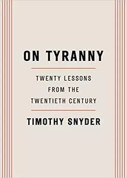 On Tyranny: Twenty Lessons from the Twentieth Century /anglais