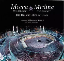 Mecca the Blessed, Medina the Radiant /anglais