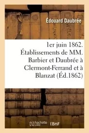 1er juin 1862. Établissements de MM. Barbier et Daubrée à Clermont-Ferrand et à Blanzat Puy-de-Dôme