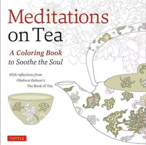 Meditations on Tea A coloring book to Soothe the Soul /anglais -  - TUTTLE