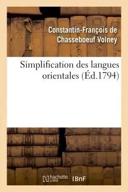 Simplification des langues orientales, ou Méthode nouvelle et facile d'apprendre les langues arabe -  VOLNEY-C-F - HACHETTE BNF