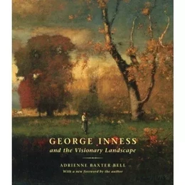 George Inness and the Visionary Landscape /anglais