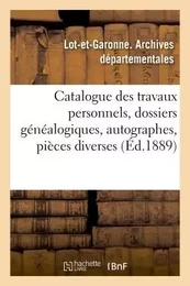 Catalogue des travaux personnels, dossiers généalogiques, autographes, pièces diverses