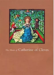 The Hours Of Catherine Of Cleves /anglais