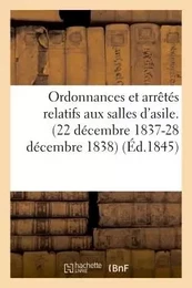 Ordonnances et arrêtés relatifs aux salles d'asile. (22 décembre 1837-28 décembre 1838)