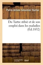 Du Tartre stibié et de son emploi dans les maladies