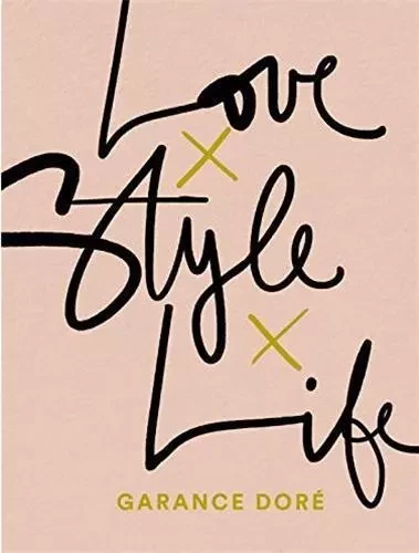 Love Life Style Garance Dore /anglais -  DORE GARANCE - RANDOM HOUSE US