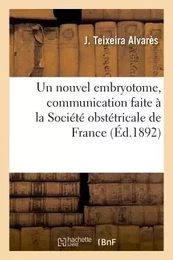 Un nouvel embryotome, communication faite à la Société obstétricale de France