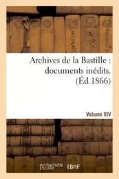 Archives de la Bastille : documents inédits. [vol. 14]