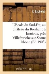 L'Ecole du Sud-Est, au château du Boisfranc à Jarnioux, près Villefranche-sur-Saône Rhône