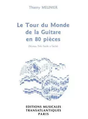 THIERRY MEUNIER: LE TOUR DU MONDE DE LA GUITARE EN 80 PIECES -  MEUNIER, THIERRY (CO - TRANSATLANTIQUE