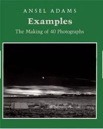 Ansel Adams Examples The Making of 40 Photographs (Paperback) /anglais