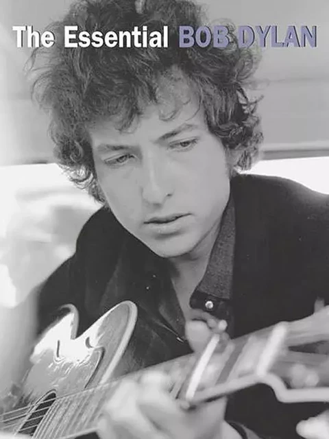 THE ESSENTIAL BOB DYLAN - PIANO, CHANT ET GUITARE -  BOB DYLAN - MUSIC SALES